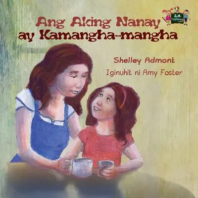 Ang Aking Nanay ay Kamangha-mangha: Moje máma je úžasná (tagalogské vydání) - Ang Aking Nanay ay Kamangha-mangha: My Mom is Awesome (Tagalog Edition)