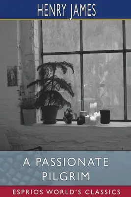 Vášnivý poutník (Esprios Classics) - A Passionate Pilgrim (Esprios Classics)