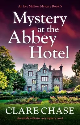 Záhada v hotelu Abbey: Naprosto strhující útulný detektivní román - Mystery at the Abbey Hotel: An utterly addictive cozy mystery novel