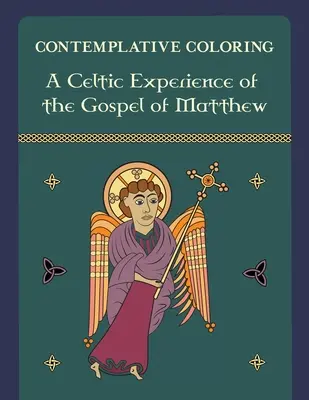 Keltské prožívání Matoušova evangelia (Kontemplativní omalovánky) - A Celtic Experience of the Gospel of Matthew (Contemplative Coloring)