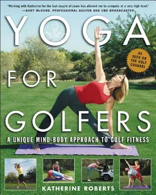 Jóga pro golfisty: Jedinečný přístup mysli a těla ke golfové kondici: příručka pro joggery: A Unique Mind-Body Approach to Golf Fitness - Yoga for Golfers: A Unique Mind-Body Approach to Golf Fitness