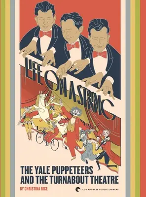 Život na provázku: The Yale Puppeteers and The Turnabout Theatre (Loutkáři z Yale) - Life on a String: The Yale Puppeteers and The Turnabout Theatre
