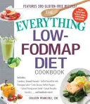 The Everything Low-Fodmap Diet Cookbook (Kuchařka o nízkofodmapové dietě): Kuchařka: brusinková mandlová granola, grilovaný mečoun s ananasovou salsou, latinskoamerické papriky plněné quinoou, fenyklový salát, zeleninový salát, zeleninový salát, zeleninový salát, zeleninový salát, zeleninový salát. - The Everything Low-Fodmap Diet Cookbook: Includes Cranberry Almond Granola, Grilled Swordfish with Pineapple Salsa, Latin Quinoa-Stuffed Peppers, Fenn