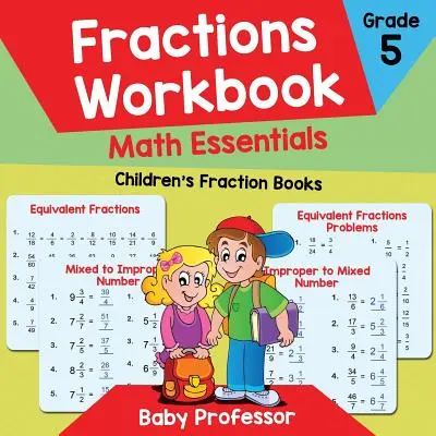 Pracovní sešit ke zlomkům pro 5. třídu - Základy matematiky: Dětské knihy o zlomcích - Fractions Workbook Grade 5 Math Essentials: Children's Fraction Books