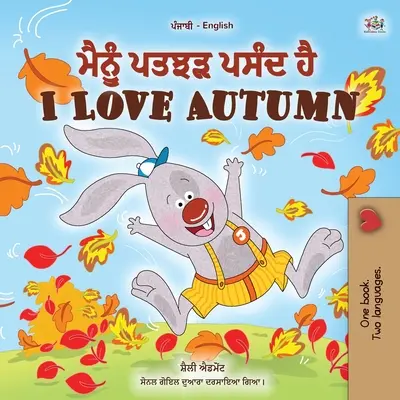 Miluji podzim (pandžábsko-anglická dvojjazyčná kniha pro děti): Punjabi Gurmukhi Indie - I Love Autumn (Punjabi English Bilingual Children's Book): Punjabi Gurmukhi India