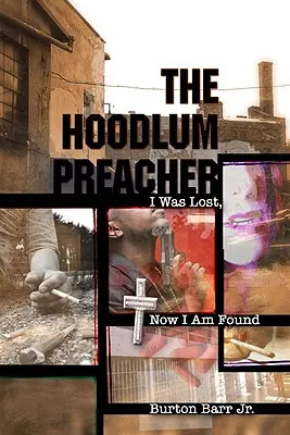 Hulvátský kazatel: Byl jsem ztracen, teď jsem nalezen - The Hoodlum Preacher: I Was Lost, Now I Am Found