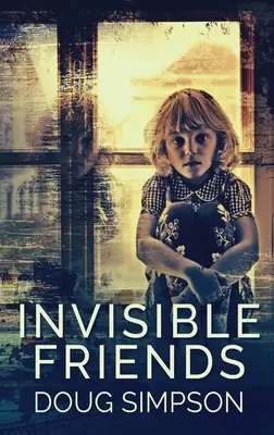 Neviditelní přátelé: Vydání ve velkém měřítku v pevné vazbě - Invisible Friends: Large Print Hardcover Edition