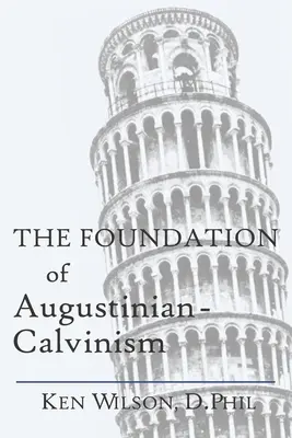 Základy augustiniánského kalvinismu - The Foundation of Augustinian-Calvinism