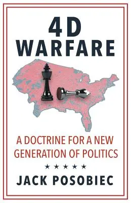 4D válka: Doktrína pro novou generaci politiků - 4D Warfare: A Doctrine for a New Generation of Politics