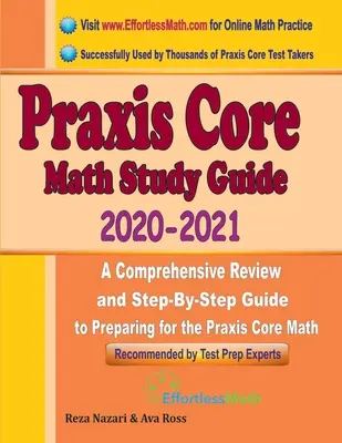 Průvodce studiem Praxis Core Math 2020 - 2021: Nejkomplexnější přehled a průvodce krok za krokem pro přípravu na Praxis Core Math (5733). - Praxis Core Math Study Guide 2020 - 2021: A Comprehensive Review and Step-By-Step Guide to Preparing for the Praxis Core Math (5733)