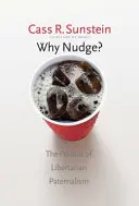 Proč Nudge?: Politika libertariánského paternalismu: Nudge: Politika libertariánského paternalismu? - Why Nudge?: The Politics of Libertarian Paternalism
