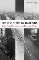 Vzestup Ku-klux-klanu: Pravicová hnutí a národní politika - The Rise of the Ku Klux Klan: Right-Wing Movements and National Politics