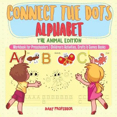 Connect the Dots Alphabet - The Animal Edition - Pracovní sešit pro předškoláky - Dětské aktivity, řemesla a hry Knihy - Connect the Dots Alphabet - The Animal Edition - Workbook for Preschoolers - Children's Activities, Crafts & Games Books