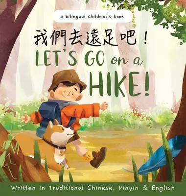 Pojďme na výlet! Napsáno v tradiční čínštině, pinyinu a angličtině: Dvojjazyčná dětská kniha - Let's go on a hike! Written in Traditional Chinese, Pinyin and English: A bilingual children's book