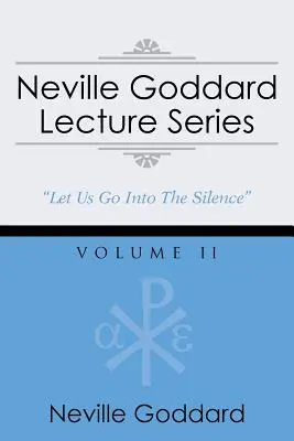 Série přednášek Nevilla Goddarda, II. díl: (gnostický audio výběr, včetně volného přístupu ke streamované audioknize) - Neville Goddard Lecture Series, Volume II: (A Gnostic Audio Selection, Includes Free Access to Streaming Audio Book)