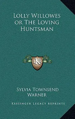 Lolly Willowesová aneb Milující lovec - Lolly Willowes or the Loving Huntsman
