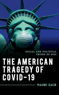 Americká tragédie Covid-19: Společenské a politické krize roku 2020 - The American Tragedy of Covid-19: Social and Political Crises of 2020
