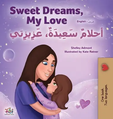 Sladké sny, má lásko (anglicko-arabská dvojjazyčná kniha pro děti) - Sweet Dreams, My Love (English Arabic Bilingual Book for Kids)