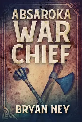 Absaroka War Chief: Vydání ve velkém nákladu - Absaroka War Chief: Large Print Edition