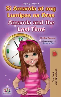 Amanda a ztracený čas (Tagalog anglicky dvojjazyčná kniha pro děti): Filipínská kniha pro děti - Amanda and the Lost Time (Tagalog English Bilingual Book for Kids): Filipino children's book