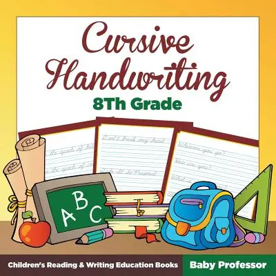 Cursive Handwriting 8th Grade: Dětské knihy pro výuku čtení a psaní - Cursive Handwriting 8th Grade: Children's Reading & Writing Education Books