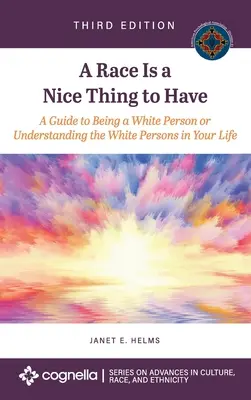 Rasa je příjemná věc: A Guide to Being a White Person or Understanding the White Persons in Your Life (Průvodce, jak být bělochem aneb jak porozumět bělochům ve vašem životě) - Race Is a Nice Thing to Have: A Guide to Being a White Person or Understanding the White Persons in Your Life