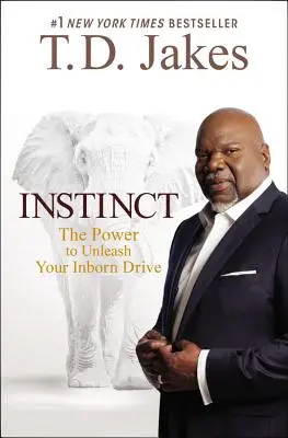 Instinkt: Síla, která uvolní váš vrozený drive - Instinct: The Power to Unleash Your Inborn Drive