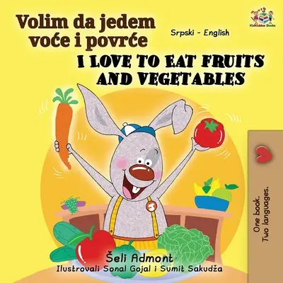 Rád jím ovoce a zeleninu (srbská anglická dvojjazyčná kniha pro děti - latinka) - I Love to Eat Fruits and Vegetables (Serbian English Bilingual Book - Latin alphabet)