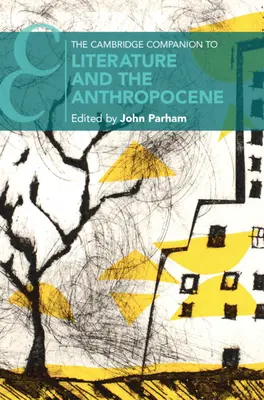 The Cambridge Companion to Literature and the Anthropocene (Cambridgeský průvodce literaturou a antropocénem) - The Cambridge Companion to Literature and the Anthropocene