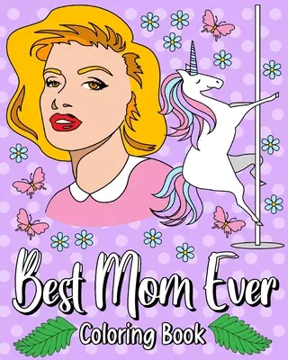 Nejlepší máma všech dob Omalovánky - Best Mom Ever Coloring Book
