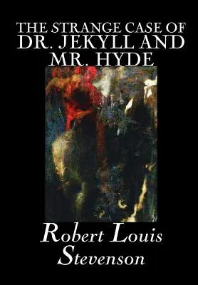 Podivný případ doktora Jekylla a pana Hyda by Robert Louis Stevenson, Beletrie, Klasika, Fantasy, Horor, Literatura - The Strange Case of Dr. Jekyll and Mr. Hyde by Robert Louis Stevenson, Fiction, Classics, Fantasy, Horror, Literary