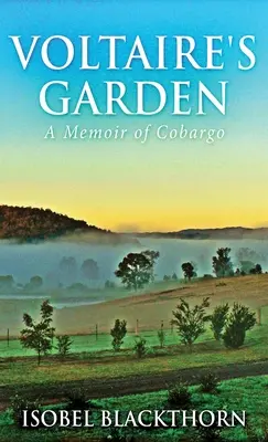 Voltairova zahrada: Vzpomínky na Cobargo - Voltaire's Garden: A Memoir Of Cobargo