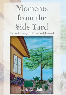 Okamžiky z vedlejšího dvora: Malovaná poezie a deník s podněty - Moments from the Side Yard: Painted Poetry and Prompted Journal