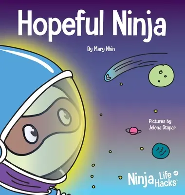 Nadějný nindža: Dětská kniha o pěstování naděje v každodenním životě - Hopeful Ninja: A Children's Book About Cultivating Hope in Our Everyday Lives