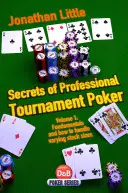Tajemství profesionálního turnajového pokeru, svazek 1: Základy a jak zvládat různé velikosti stacků - Secrets of Professional Tournament Poker, Volume 1: Fundamentals and How to Handle Varying Stack Sizes