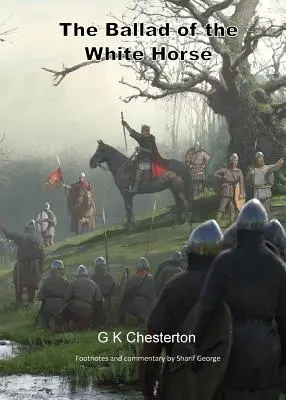 Balada o bílém koni: s vysvětlivkami a historickými poznámkami pod čarou - The Ballad of the White Horse: with explanatory and historical footnotes