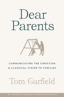 Milí rodiče: Předávání křesťanské a klasické vize rodinám - Dear Parents: Communicating the Christian & Classical Vision to Families