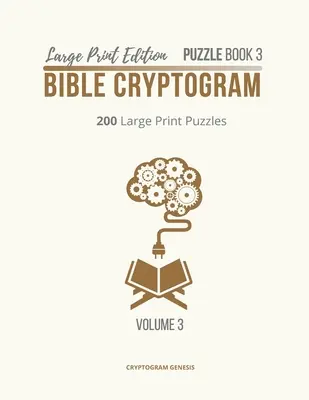 Velká edice Puzzle Book 3 Biblický kryptogram: Biblické kryptogramy, biblické knihy s kryptogramy, biblické kryptogramy, kryptogramy biblických veršů - Large Print Edition Puzzle Book 3 Bible Cryptogram: Cryptograms Bible, Bible Cryptogram Puzzle Books, Bible Cryptograms, Bible Verse Cryptograms