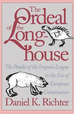 Zkouška dlouhého domu: Dlouhá cesta domů: národy irokézského svazu v éře evropské kolonizace (The Peoples of the Iroquois League in the Era of European Colonization) - The Ordeal of the Longhouse: The Peoples of the Iroquois League in the Era of European Colonization