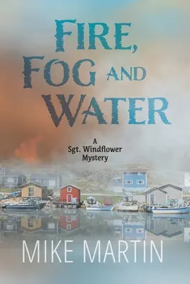 Oheň, mlha a voda: Mike Martin - Fire, Fog and Water: Mike Martin