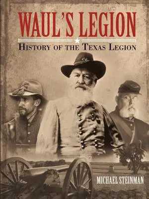 Waulova legie: Dějiny texaské legie - Waul's Legion: History of the Texas Legion