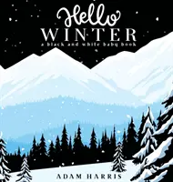 Ahoj zimo: Černobílá dětská knížka - Hello Winter: A Black and White Baby Book