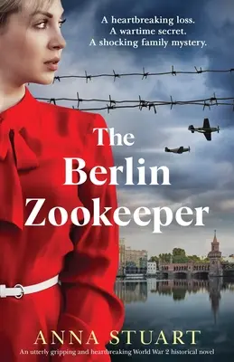 Berlínský zoologický zahradník (The Berlin Zookeeper): Naprosto strhující a srdcervoucí historický román z 2. světové války, natočený podle skutečného příběhu - The Berlin Zookeeper: An utterly gripping and heartbreaking World War 2 historical novel, based on a true story