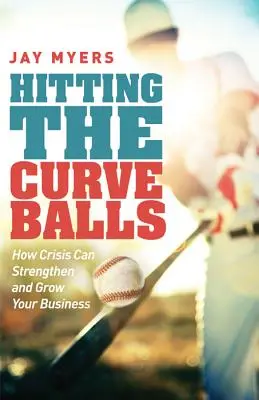 Údery do křivolakých koulí: Jak může krize posílit a rozvíjet váš podnik: Jak může krize posílit a rozvíjet váš podnik? - Hitting the Curveballs: How Crisis Can Strengthen and Grow Your Business