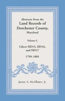 Výpisy z pozemkových knih okresu Dorchester, Maryland, svazek L: 1799-1801 - Abstracts from the Land Records of Dorchester County, Maryland, Volume L: 1799-1801