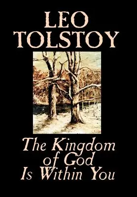Království Boží je v tobě by Lev Tolstoj, Náboženství, filozofie, teologie - The Kingdom of God Is Within You by Leo Tolstoy, Religion, Philosophy, Theology