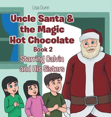 Strýček Santa a kouzelná horká čokoláda: V hlavní roli Calvin a jeho sestry - Uncle Santa & the Magic Hot Chocolate: Starring Calvin and His Sisters