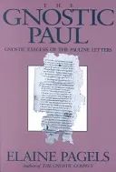 Gnostický Pavel: Gnostická exegeze pavlovských listů - Gnostic Paul: Gnostic Exegesis of the Pauline Letters