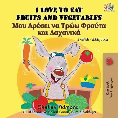 Rád jím ovoce a zeleninu: Anglicko-řecká dvojjazyčná kniha - I Love to Eat Fruits and Vegetables: English Greek Bilingual Book