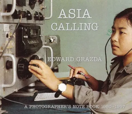 Asie volá: A Photographer's Notebook 1980-1997 (Zápisník fotografa 1980-1997) - Asia Calling: A Photographer's Notebook 1980-1997